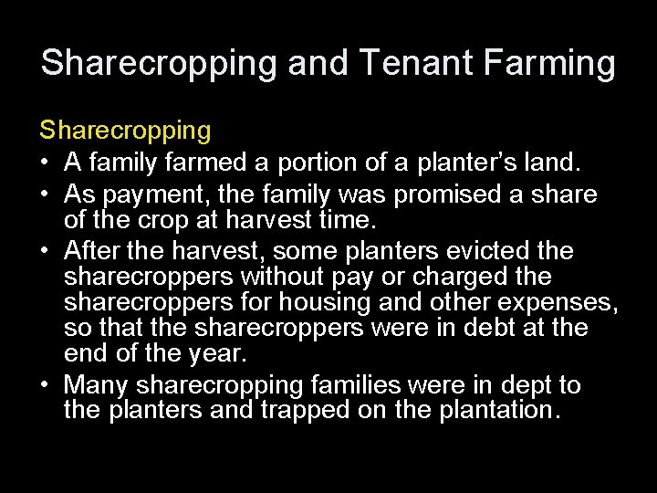 Sharecropping and Tenant Farming Sharecropping • A family farmed a portion of a planter’s