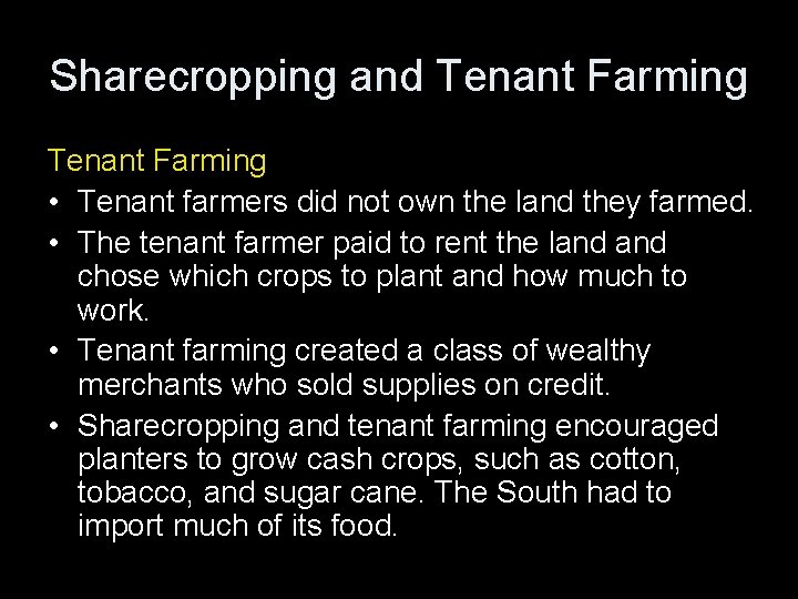 Sharecropping and Tenant Farming • Tenant farmers did not own the land they farmed.