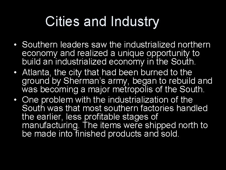 Cities and Industry • Southern leaders saw the industrialized northern economy and realized a Cities and Industry • Southern leaders saw the industrialized northern economy and realized a
