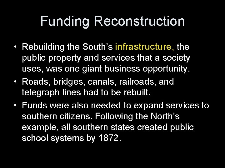 Funding Reconstruction • Rebuilding the South’s infrastructure, the public property and services that a