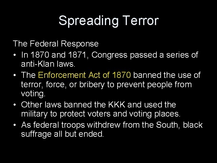 Spreading Terror The Federal Response • In 1870 and 1871, Congress passed a series