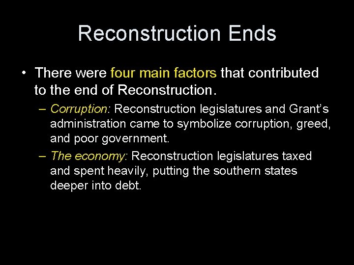 Reconstruction Ends • There were four main factors that contributed to the end of