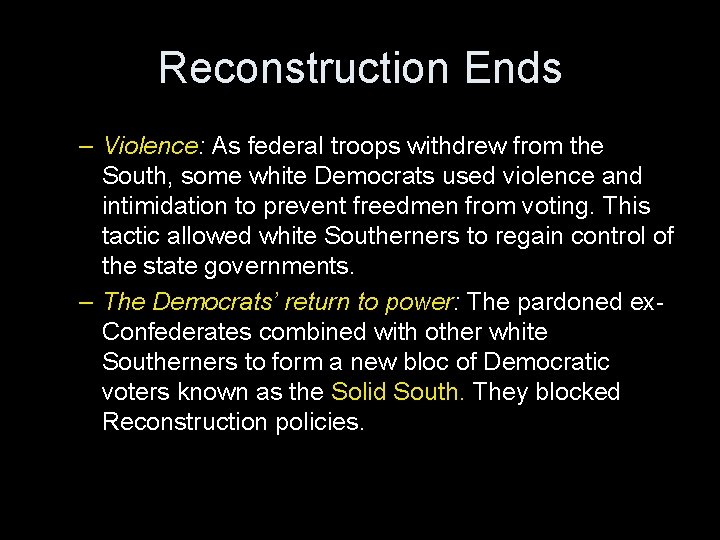 Reconstruction Ends – Violence: As federal troops withdrew from the South, some white Democrats