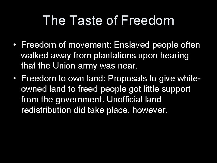 The Taste of Freedom • Freedom of movement: Enslaved people often walked away from