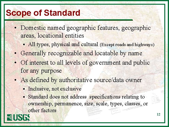Scope of Standard • Domestic named geographic features, geographic areas, locational entities § All