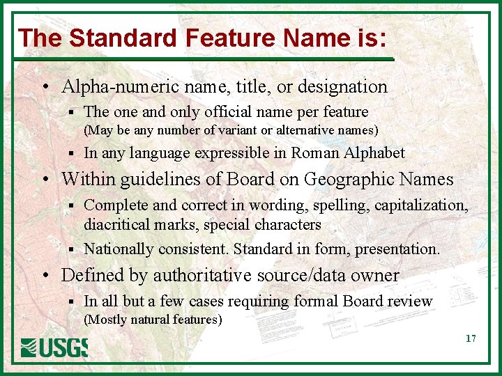 The Standard Feature Name is: • Alpha-numeric name, title, or designation § The one