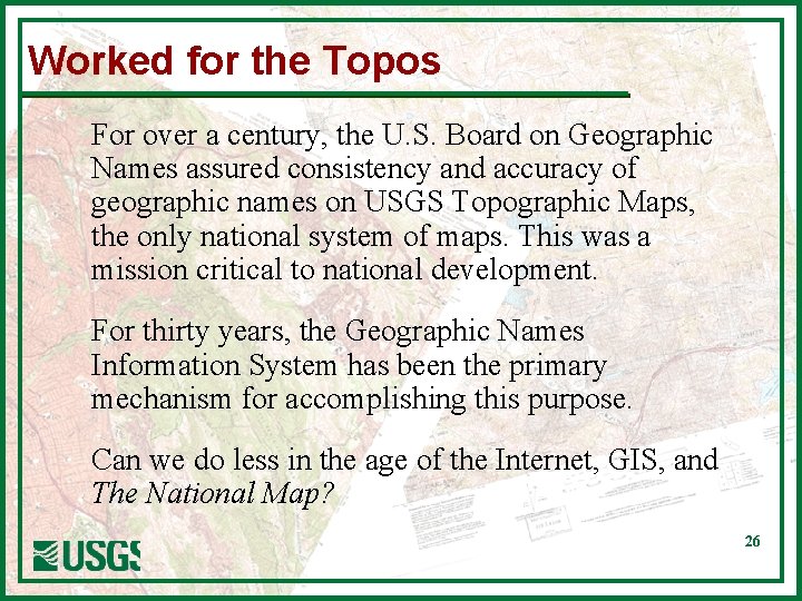 Worked for the Topos For over a century, the U. S. Board on Geographic