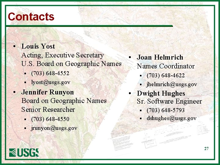 Contacts • Louis Yost Acting, Executive Secretary • Joan Helmrich U. S. Board on