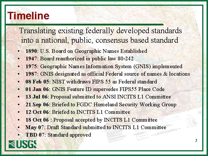 Timeline Translating existing federally developed standards into a national, public, consensus based standard •