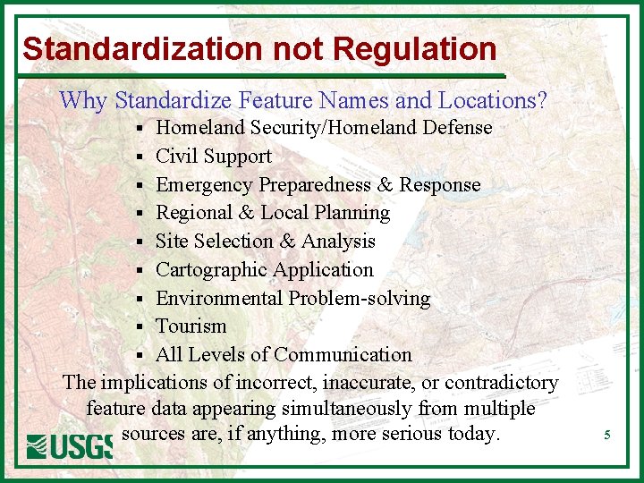 Standardization not Regulation Why Standardize Feature Names and Locations? Homeland Security/Homeland Defense § Civil