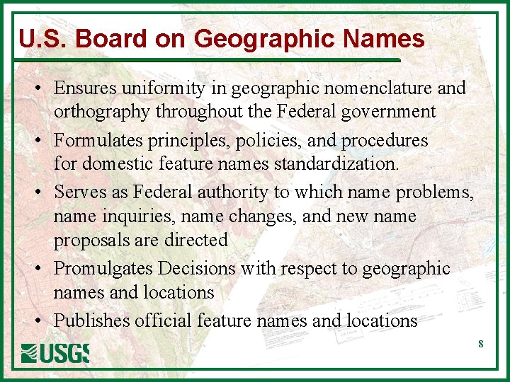 U. S. Board on Geographic Names • Ensures uniformity in geographic nomenclature and orthography