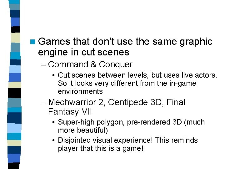 n Games that don’t use the same graphic engine in cut scenes – Command