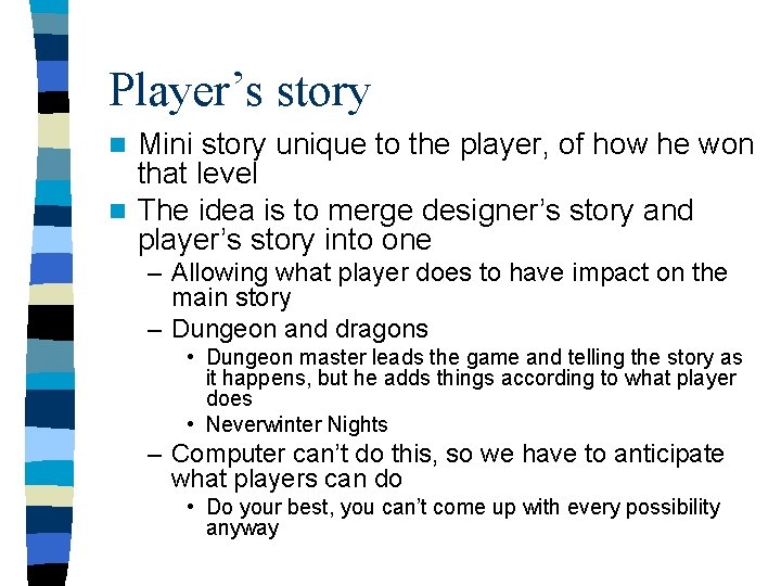 Player’s story Mini story unique to the player, of how he won that level