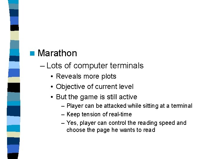n Marathon – Lots of computer terminals • Reveals more plots • Objective of