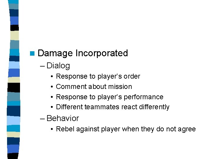 n Damage Incorporated – Dialog • • Response to player’s order Comment about mission