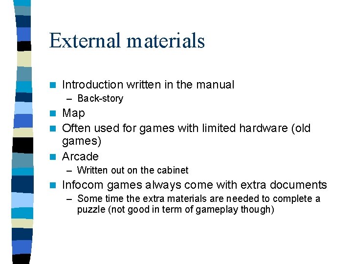 External materials n Introduction written in the manual – Back-story Map n Often used
