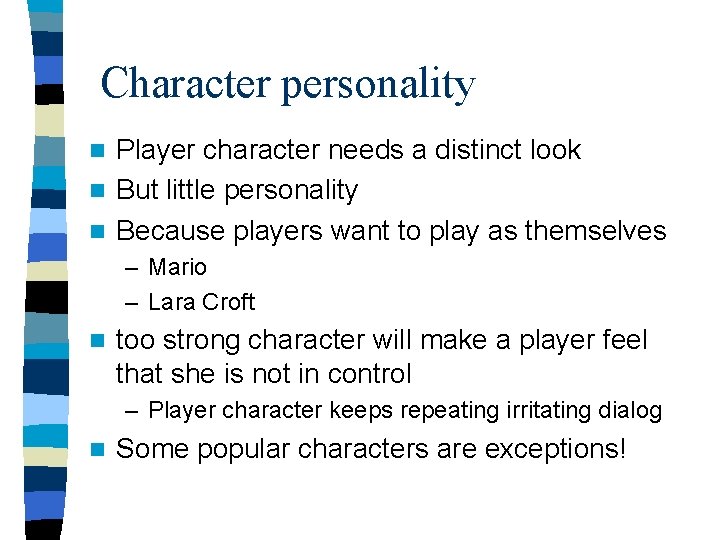 Character personality Player character needs a distinct look n But little personality n Because