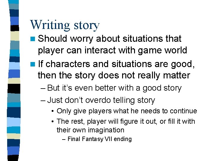 Writing story n Should worry about situations that player can interact with game world