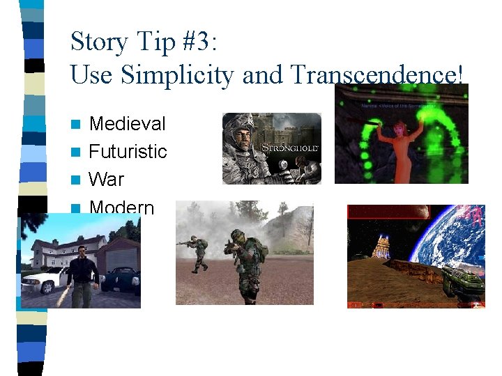 Story Tip #3: Use Simplicity and Transcendence! Medieval n Futuristic n War n Modern