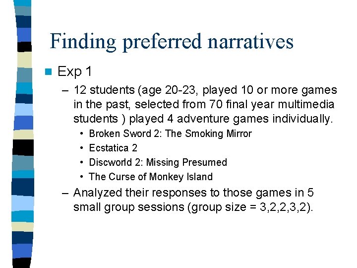 Finding preferred narratives n Exp 1 – 12 students (age 20 -23, played 10