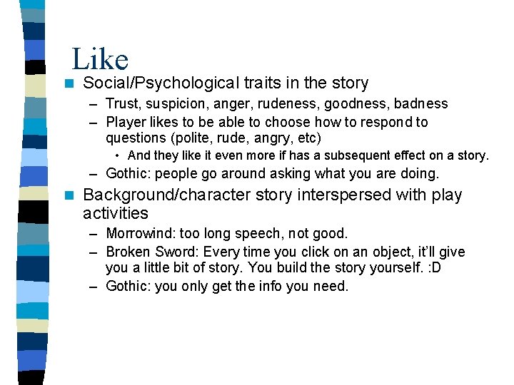 Like n Social/Psychological traits in the story – Trust, suspicion, anger, rudeness, goodness, badness
