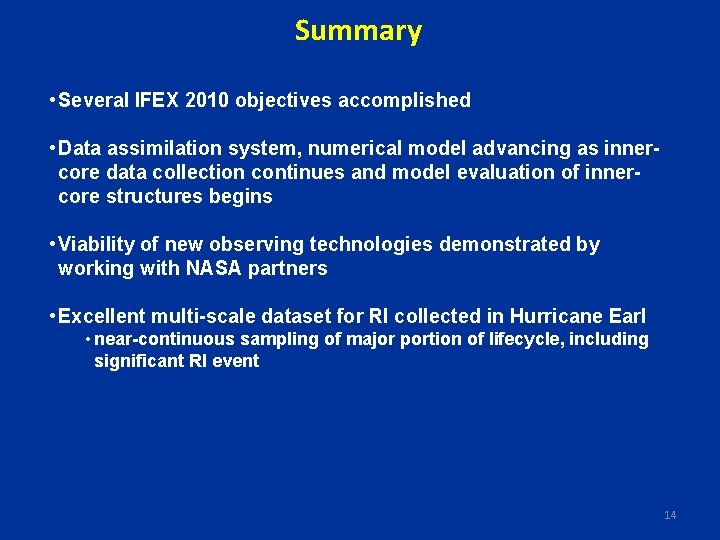 Summary • Several IFEX 2010 objectives accomplished • Data assimilation system, numerical model advancing