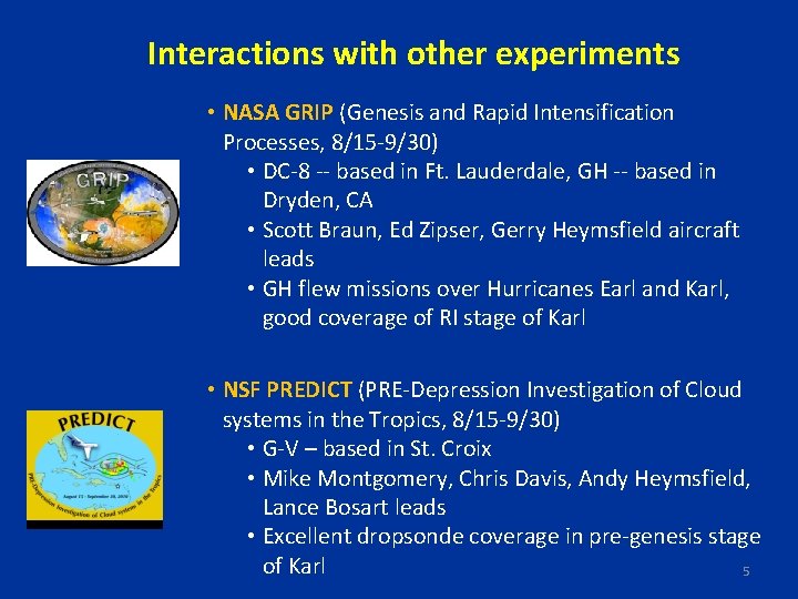Interactions with other experiments • NASA GRIP (Genesis and Rapid Intensification Processes, 8/15 -9/30)