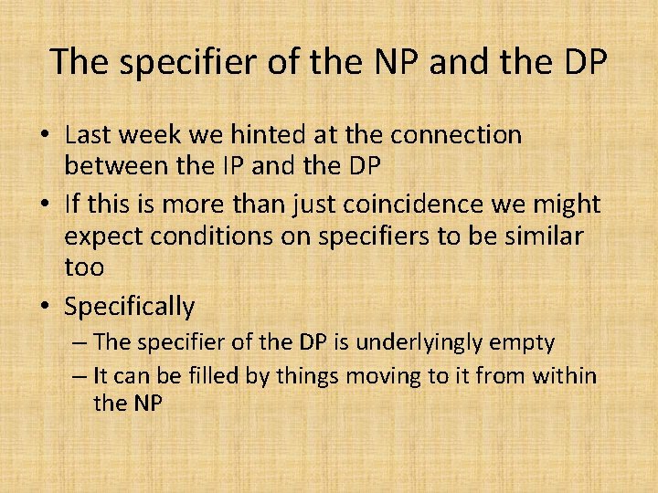 The specifier of the NP and the DP • Last week we hinted at The specifier of the NP and the DP • Last week we hinted at