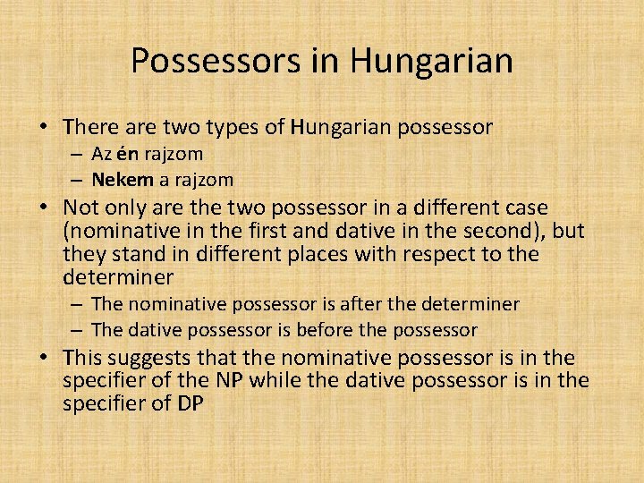 Possessors in Hungarian • There are two types of Hungarian possessor – Az én Possessors in Hungarian • There are two types of Hungarian possessor – Az én