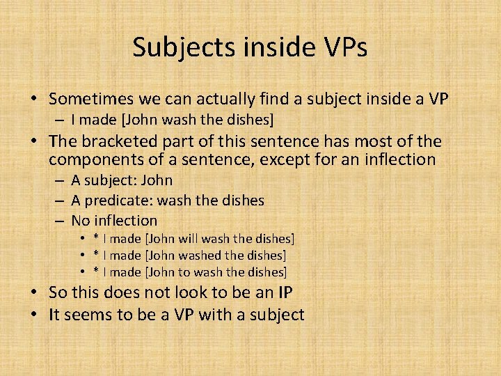 Subjects inside VPs • Sometimes we can actually find a subject inside a VP Subjects inside VPs • Sometimes we can actually find a subject inside a VP