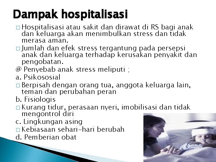 Dampak hospitalisasi � Hospitalisasi atau sakit dan dirawat di RS bagi anak dan keluarga