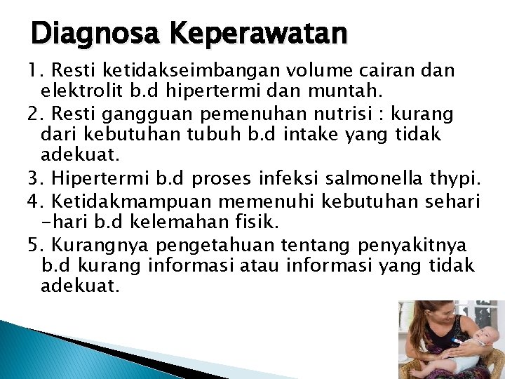 Diagnosa Keperawatan 1. Resti ketidakseimbangan volume cairan dan elektrolit b. d hipertermi dan muntah.