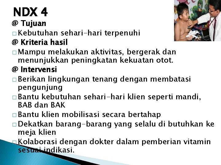 NDX 4 @ Tujuan � Kebutuhan sehari-hari terpenuhi @ Kriteria hasil � Mampu melakukan