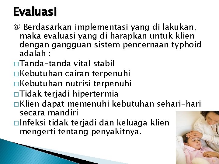 Evaluasi @ Berdasarkan implementasi yang di lakukan, maka evaluasi yang di harapkan untuk klien