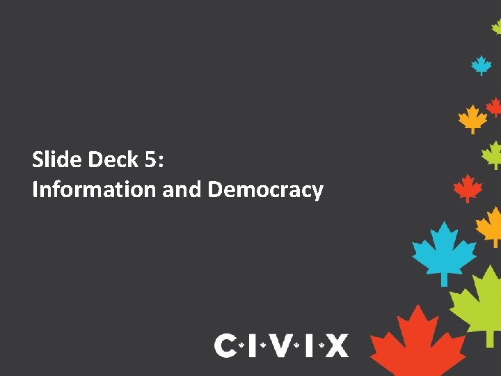 Slide Deck 5: Information and Democracy 