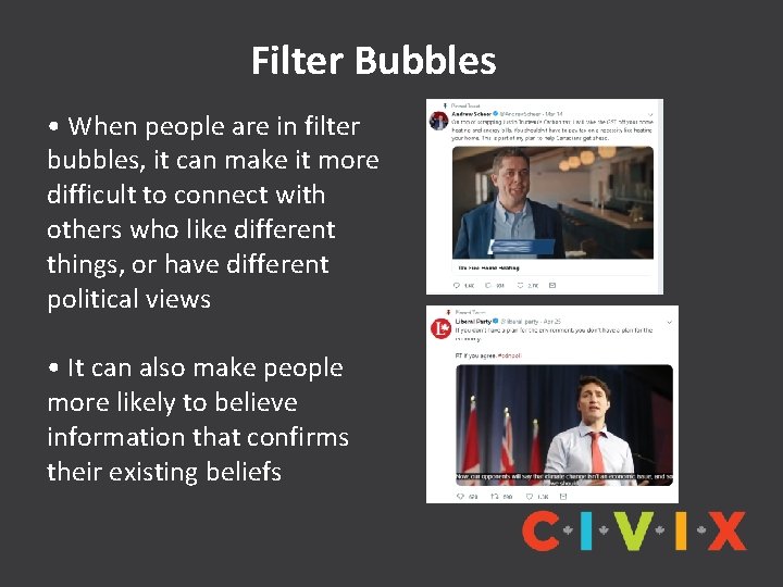 Filter Bubbles • When people are in filter bubbles, it can make it more