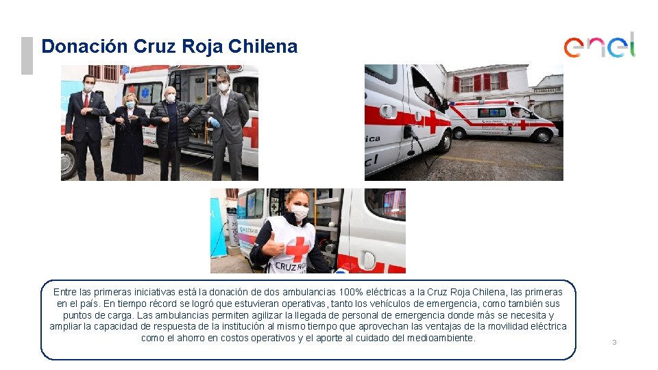 Donación Cruz Roja Chilena Entre las primeras iniciativas está la donación de dos ambulancias