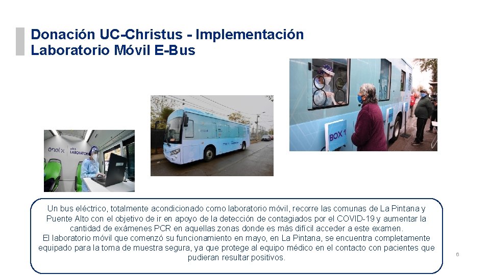 Donación UC-Christus - Implementación Laboratorio Móvil E-Bus Un bus eléctrico, totalmente acondicionado como laboratorio