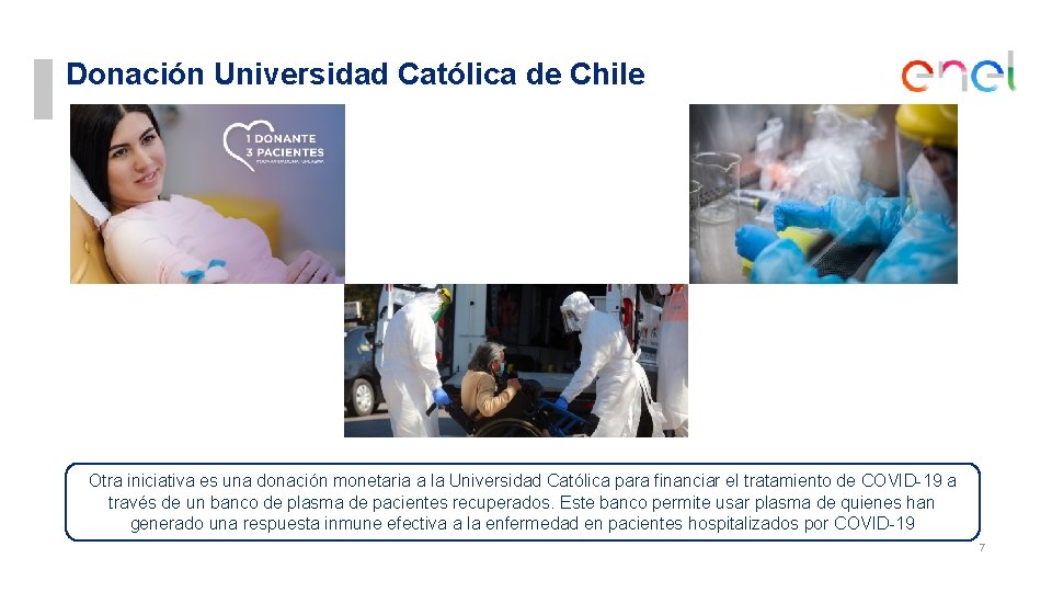 Donación Universidad Católica de Chile Otra iniciativa es una donación monetaria a la Universidad