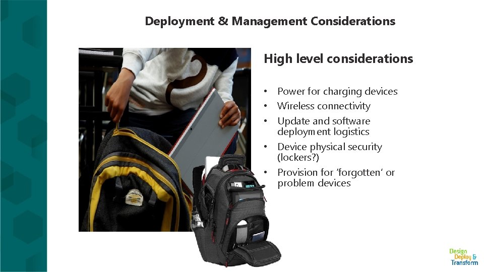 Deployment & Management Considerations High level considerations • Power for charging devices • Wireless