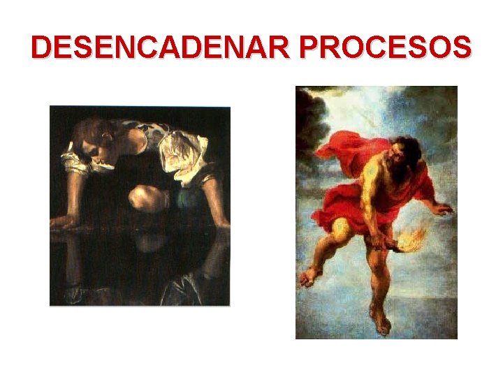 DESENCADENAR PROCESOS 