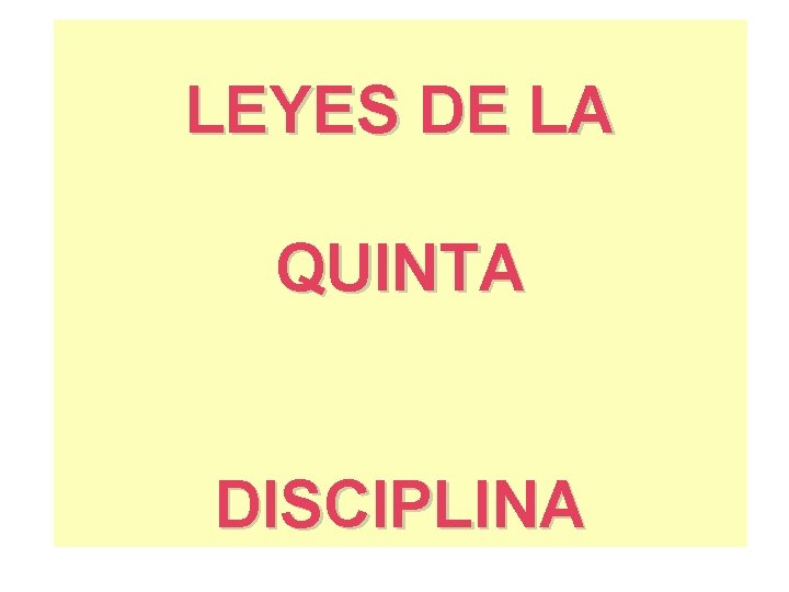 LEYES DE LA QUINTA DISCIPLINA LEYES DE LA QUINTA DISCIPLINA