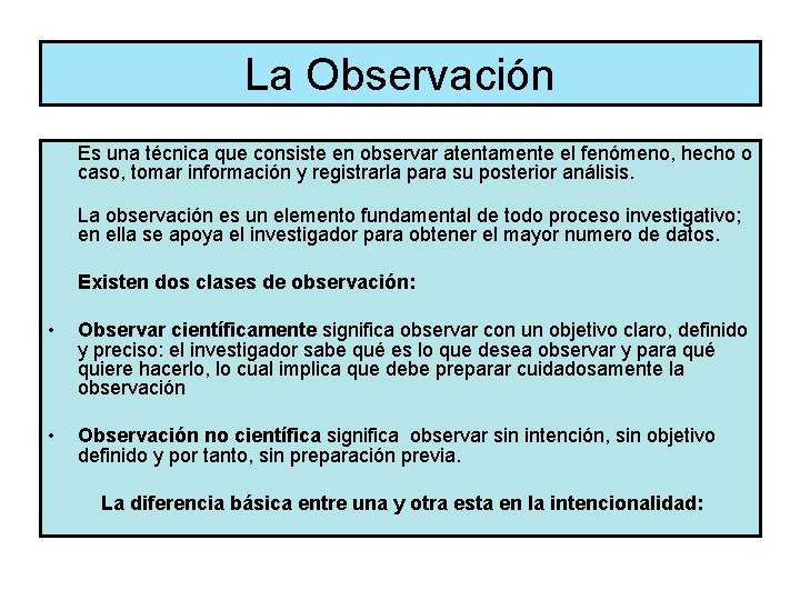 La Observación Es una técnica que consiste en observar atentamente el fenómeno, hecho o