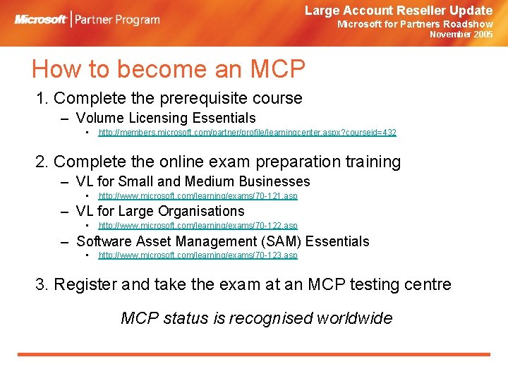 Large Account Reseller Update Microsoft for Partners Roadshow November 2005 How to become an