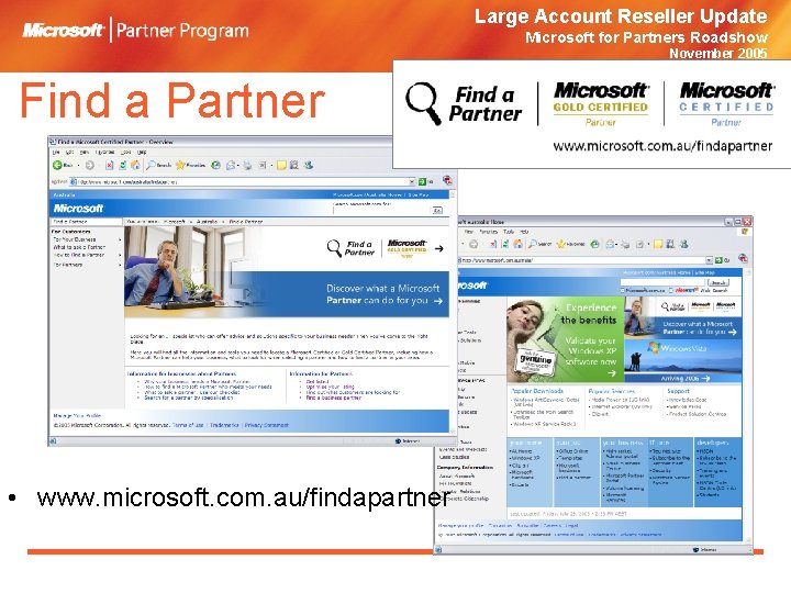 Large Account Reseller Update Microsoft for Partners Roadshow November 2005 Find a Partner •