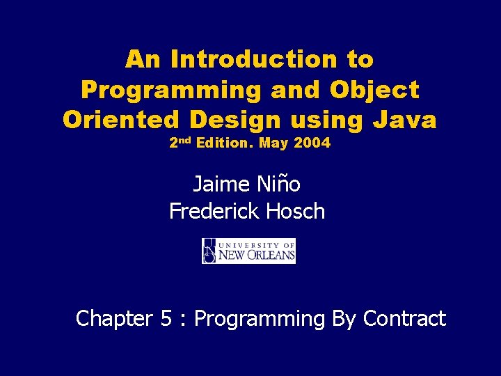 An Introduction to Programming and Object Oriented Design using Java 2 nd Edition. May