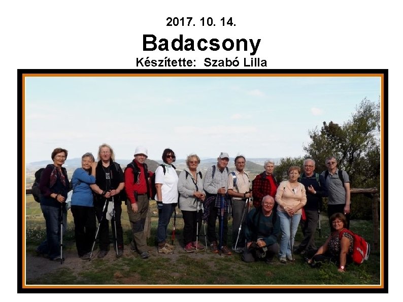 2017. 10. 14. Badacsony Készítette: Szabó Lilla 