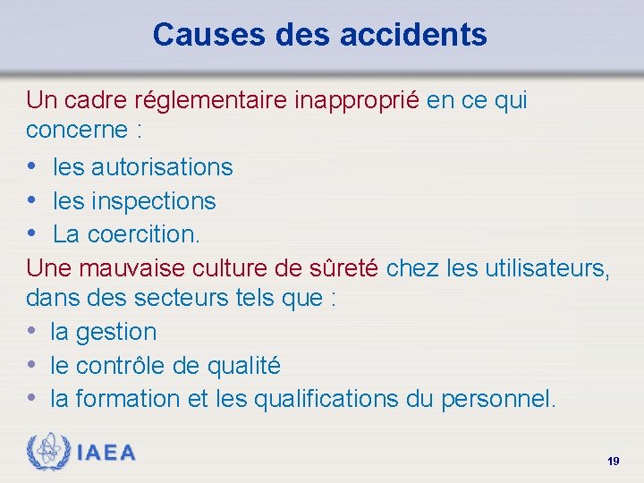 Causes des accidents Un cadre réglementaire inapproprié en ce qui concerne : • les