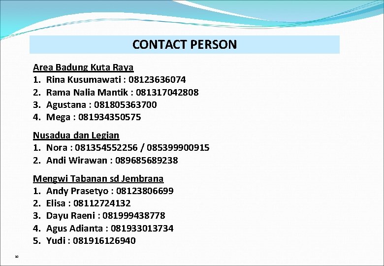 CONTACT PERSON Area Badung Kuta Raya 1. Rina Kusumawati : 08123636074 2. Rama Nalia
