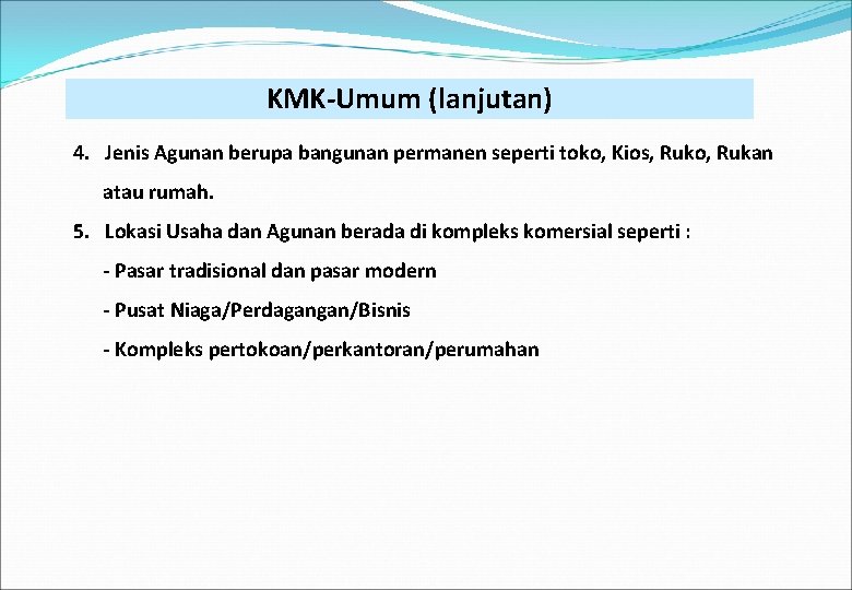 KMK-Umum (lanjutan) 4. Jenis Agunan berupa bangunan permanen seperti toko, Kios, Ruko, Rukan atau